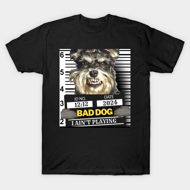 2024 Bad Dog I Ain't Playing T-Shirt T-Shirt by TeeJaiStudio